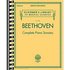Beethoven - Complete Piano Sonatas: Schirmer's Library of Musical Classics Vol. 2103, Paperback - Ludwig Van Beethoven imagine