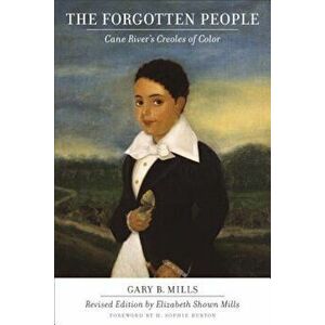 The Forgotten People: Cane River's Creoles of Color, Paperback - Gary B. Mills imagine