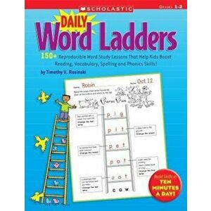 Daily Word Ladders: Grades 1-2: 150+ Reproducible Word Study Lessons That Help Kids Boost Reading, Vocabulary, Spelling and Phonics Skills!, Paperback imagine