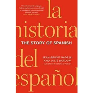 The Story of Spanish, Paperback - Jean-Benoit Nadeau imagine