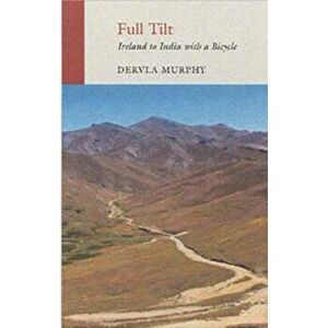 Full Tilt, Paperback - Dervla Murphy imagine