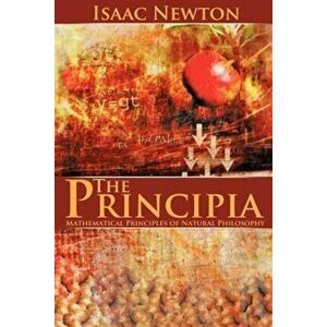 The Principia: Mathematical Principles of Natural Philosophy, Paperback - Isaac Newton imagine