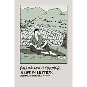 Patrick Leigh Fermor: A Life in Letters, Paperback - Patrick Leigh Fermor imagine