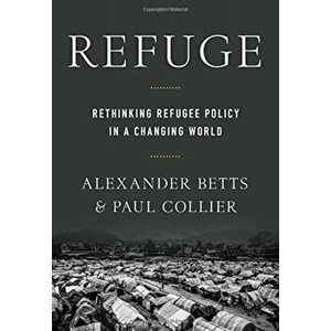 Refuge: Rethinking Refugee Policy in a Changing World, Paperback - Paul Collier imagine