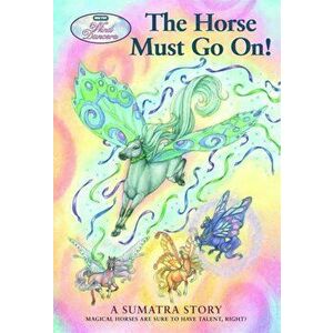 The Horse Must Go On!: A Sumatra Story, Paperback - Sibley Miller imagine