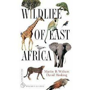 Wildlife of East Africa, Paperback - Martin B. Withers imagine