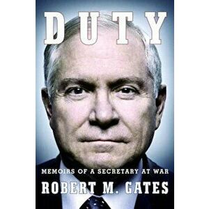 Duty: Memoirs of a Secretary at War, Paperback - Robert M. Gates imagine