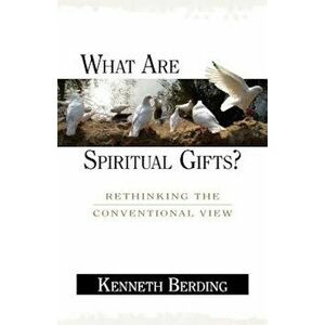 What Are Spiritual Gifts': Rethinking the Conventional View, Paperback - Kenneth Berding imagine