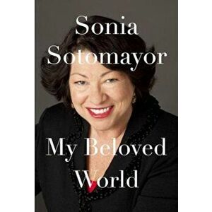 My Beloved World, Hardcover - Sonia Sotomayor imagine