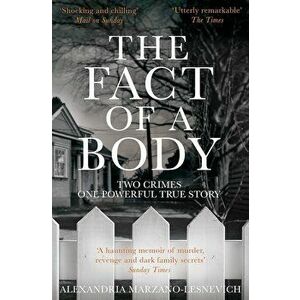 Fact of a Body, Paperback - Alexandria Marzano-Lesnevich imagine