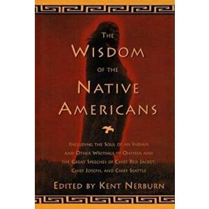 The Wisdom of the Native Americans: Including the Soul of an Indian and Other Writings of Ohiyesa and the Great Speeches of Red Jacket, Chief Joseph, , imagine