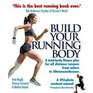 Build Your Running Body, Paperback - Pete Magill imagine