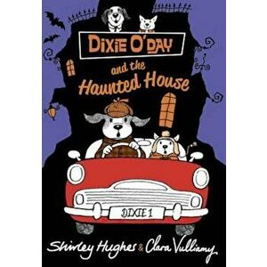 Dixie O'Day and the Haunted House, Paperback - Shirley Hughes imagine