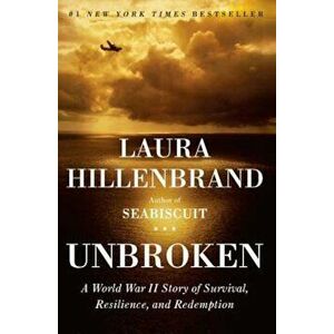 Unbroken: A World War II Story of Survival, Resilience, and Redemption, Hardcover - Laura Hillenbrand imagine