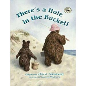 There's a Hole in the Bucket!, Hardcover - John M. Feierabend imagine
