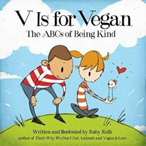 V Is for Vegan: The ABCs of Being Kind, Hardcover - Ruby Roth imagine