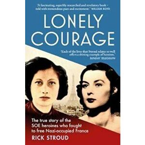 Lonely Courage, Paperback - Rick Stroud imagine