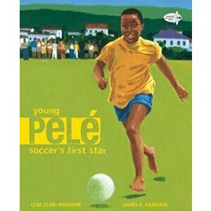 Young Pele: Soccer's First Star, Paperback - Lesa Cline-Ransome imagine