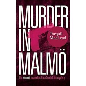 Murder in Malma: The Second Inspector Anita Sundstrom Mystery, Paperback - Torquil MacLeod imagine