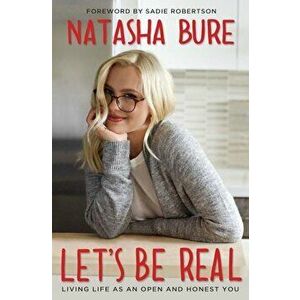 Let's Be Real: Living Life as an Open and Honest You, Paperback - Natasha Bure imagine