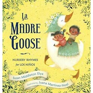 La Madre Goose: Nursery Rhymes for Los Ninos, Hardcover - Susan Middleton Elya imagine