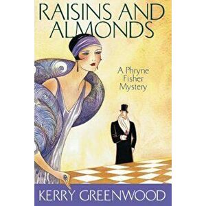 Raisins and Almonds: A Phryner Fisher Mystery, Paperback - Kerry Greenwood imagine