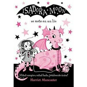Isadora Moon Se Mete En Un Lio / Isadora Moon Gets in Trouble, Paperback - Harriet Muncaster imagine