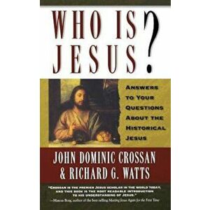 Who is Jesus': Answers to Your Questions about the Historical Jesus, Paperback - John Dominic Crossan imagine