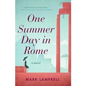 One Summer Day in Rome, Paperback - Mark Lamprell imagine