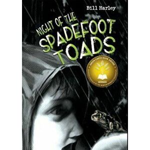 Night of the Spadefoot Toads, Paperback - Bill Harley imagine