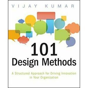 101 Design Methods: A Structured Approach for Driving Innovation in Your Organization, Paperback - Vijay Kumar imagine