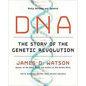 DNA: The Story of the Genetic Revolution, Paperback - James D. Watson imagine