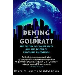 Deming and Goldratt: The Theory of Constraints and the System of Profound Knowledge, Paperback - Domenico Lepore imagine