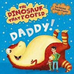 Dinosaur That Pooped Daddy!, Hardcover - Tom Fletcher imagine