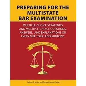 Preparing for the Multistate Bar Examination: Multiple-Choice Strategies and Multiple-Choice Questions, Answers, and Explanations on Every MBE Topic a imagine