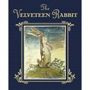 The Velveteen Rabbit or How Toys Become Real, Hardcover - Margery Williams imagine