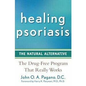 Healing Psoriasis: The Natural Alternative, Hardcover - John O. a. Pagano imagine