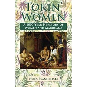 Tokin' Women a 4, 000-Year Herstory, Paperback - Nola Evangelista imagine