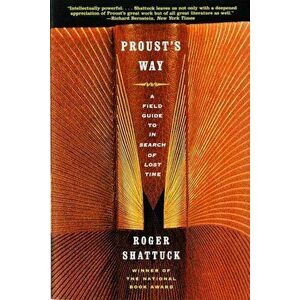 Proust's Way: A Field Guide to in Search of Lost Time, Paperback - Roger Shattuck imagine