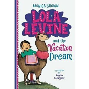 Lola Levine and the Vacation Dream, Paperback - Monica Brown imagine