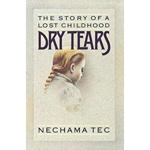 Dry Tears: The Story of a Lost Childhood, Paperback - Nechama Tec imagine