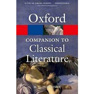 Oxford Companion to Classical Literature, Paperback - M C Howatson imagine