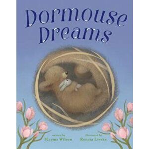 Dormouse Dreams, Hardcover - Karma Wilson imagine