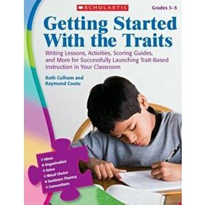 Getting Started with the Traits, Grades 3-5: Writing Lessons, Activities, Scoring Guides, and More for Successfully Launching Trait-Based Instruction, imagine