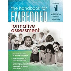 The Handbook for Embedded Formative Assessment: (A Practical Guide to Formative Assessment in the Classroom), Paperback - Solution Tree imagine