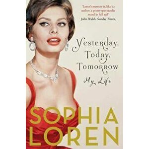 Yesterday, Today, Tomorrow, Paperback - Sophia Loren imagine