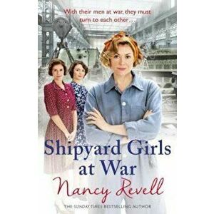 Shipyard Girls at War, Paperback - Nancy Revell imagine