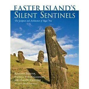 Easter Island's Silent Sentinels: The Sculpture and Architecture of Rapa Nui, Hardcover - Kenneth Treister imagine