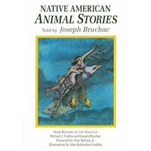 Native American Animal Stories, Paperback - Joseph Bruchac imagine