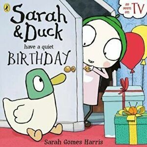 Sarah and Duck have a Quiet Birthday, Paperback - Sarah Gomes Harris imagine